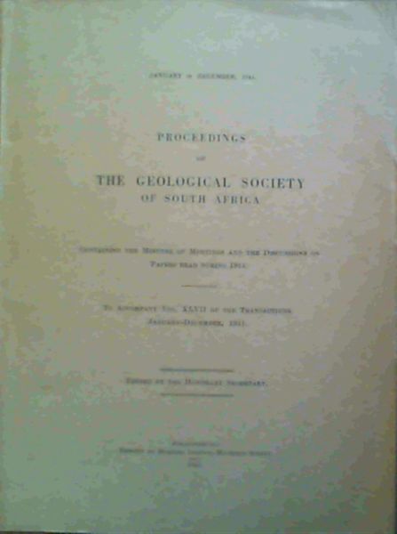 Image for Proceedings of the Geological Society of South Africa containing the minutes of meetings and the discussions on papers read during 1944. To accompany Vol. XLVII of the Transactions. January - December 1944
