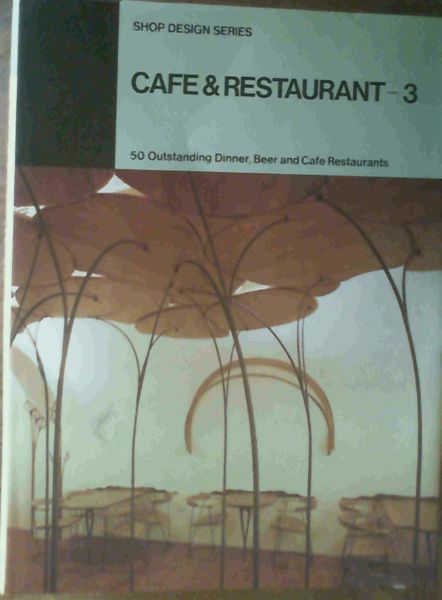Cafe & Restaurant 3: 50 Outstanding Dinner, Beer and Cafe Restaurants (Shop De..