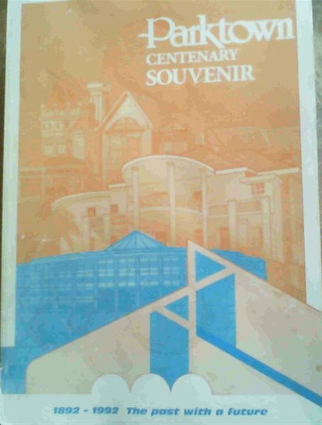 Image for The Past with a Future 1892-1992: Parktown Centenary Souvenir