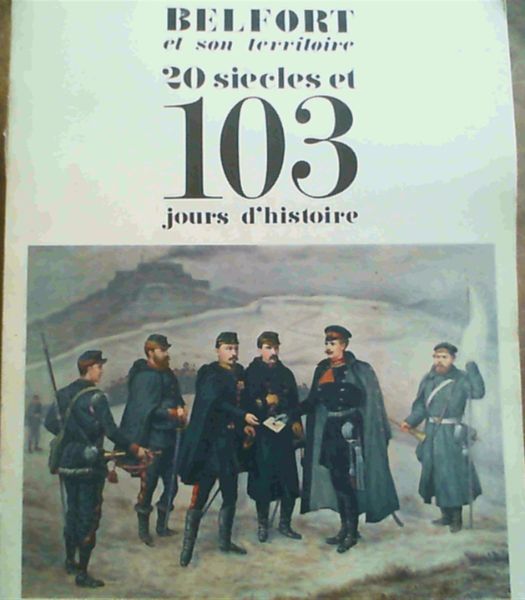 Image for Belfort et son territoire : 20 siecles et 103 jours d'histoire