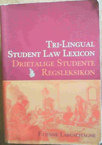 Image for Drietalige Studente Regsleksikon : Afrikaans-Engels, Engels-Afrikaans, Latyn-Afrikaans-E ngels / Triligual Student Law Lexicon : Afrikaans - English, English-Afrikaans, Latin-English-Afrikaans