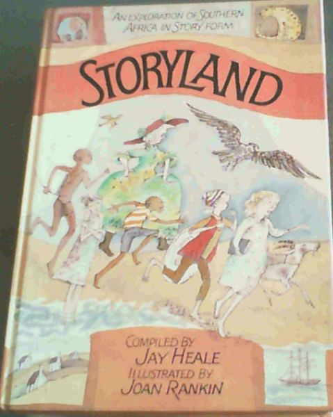 Heale, Jay .. Storyland: An exploration of southern Africa in story form