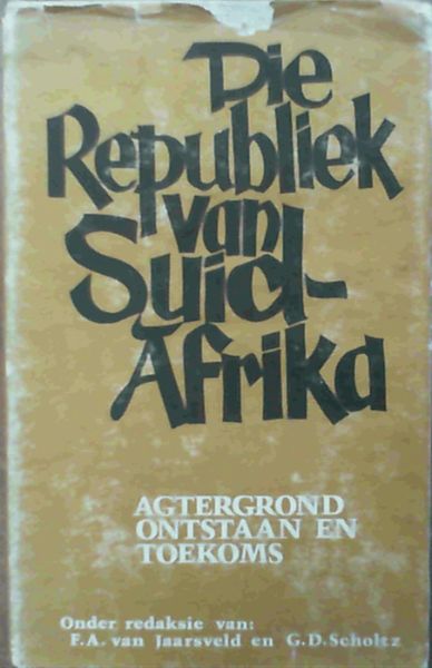 Image for Die Republiek van Suid-Afrika : Agtergrond, Onstaan en Toekoms