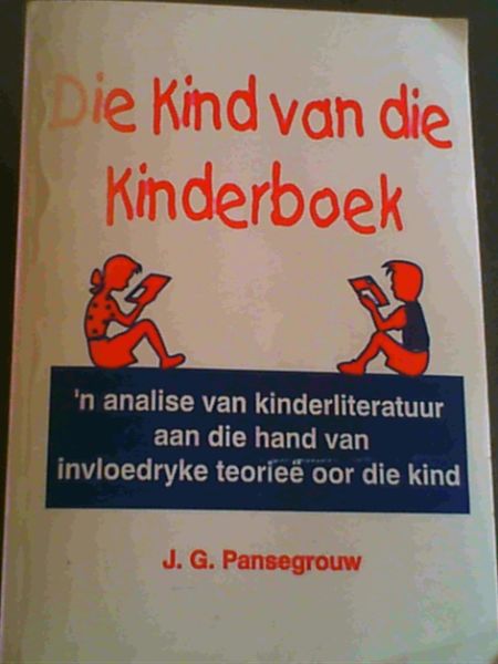 Image for Die Kind van die Kinderboek 'n analise van kinderliteratuur aan die hand van invloedryke teoriee oor die kind