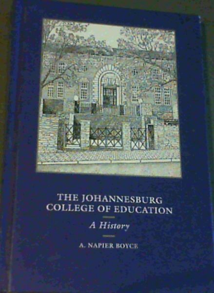 Image for The Johannesburg College of Education : A History 1909 - 1983