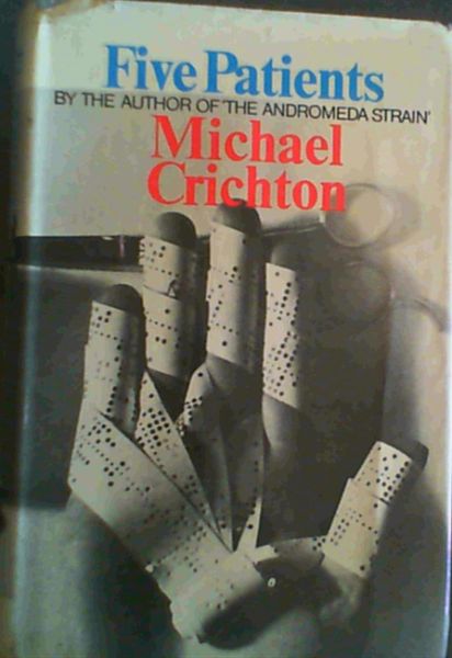 Crichton, Michael .. Five Patients