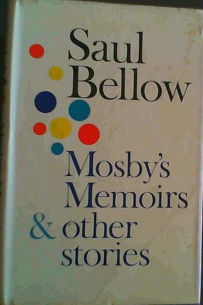 Bellow, Saul .. Mosby's Memoirs