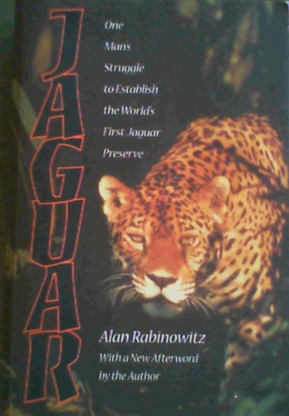 Jaguar: One Man's Struggle To Establish The World's First Jaguar Preserve
