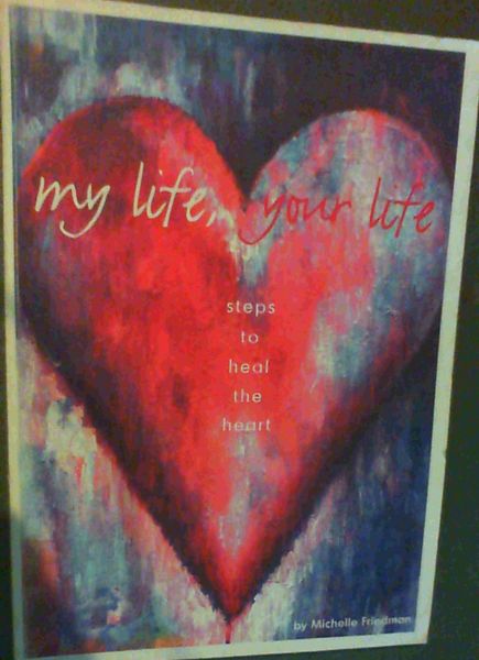 Image for My Life, Your Life: Steps to Heal the Heart