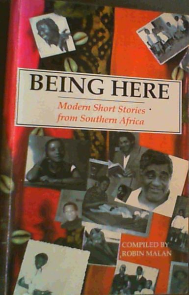 Malan, Robin .. Being Here: Modern Short Stories from Southern Africa