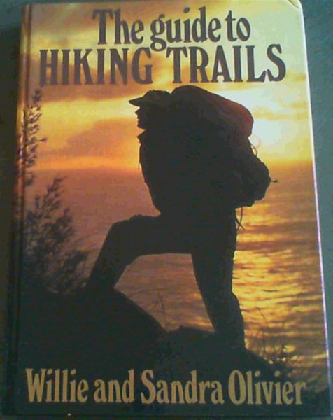 Olivier, Willie an .. Guide to Hiking Trails: Exploring Southern Africa on Foot