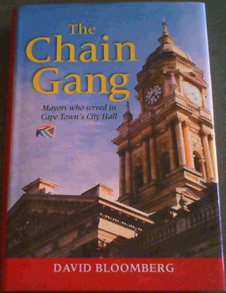 Bloomberg, David .. The Chain Gang: Mayors Who Served in Cape Town's City Hall - Picture 1 of 3