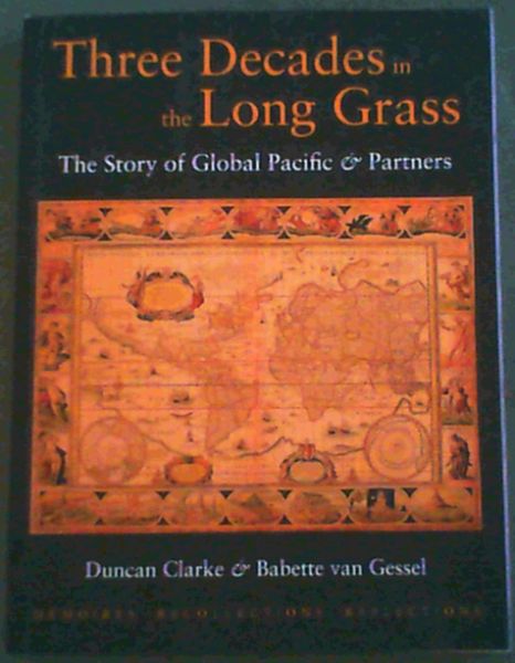 Image for Three Decades in the Long Grass - The Story of Global Pacific & Partners m??moires recollections reflections