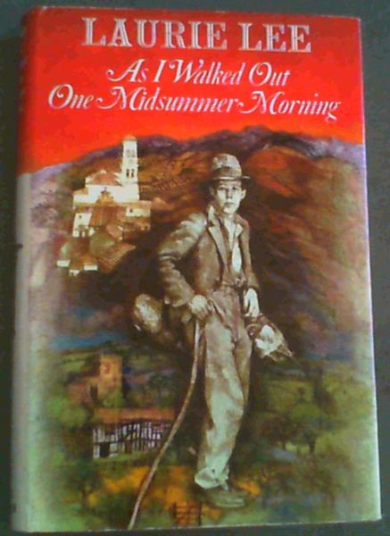 Lee, Laurie .. As I Walked Out One Midsummer Morning