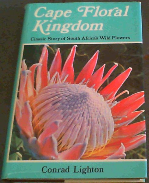 Cape Floral Kingdom: The Story of South Africa's Wild Flowers, and the People ..