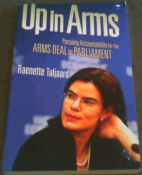 Image for Up in Arms: Pursuing Accountability for the Arms Deal in Parliament