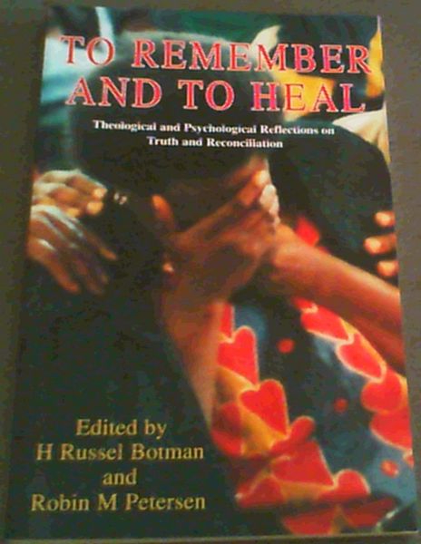 To Remember and to Heal: Theological and Psychological Reflections on Truth an..
