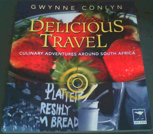 Conlyn, Gwynne .. Delicious Travel: Culinary Adventures Around South Africa