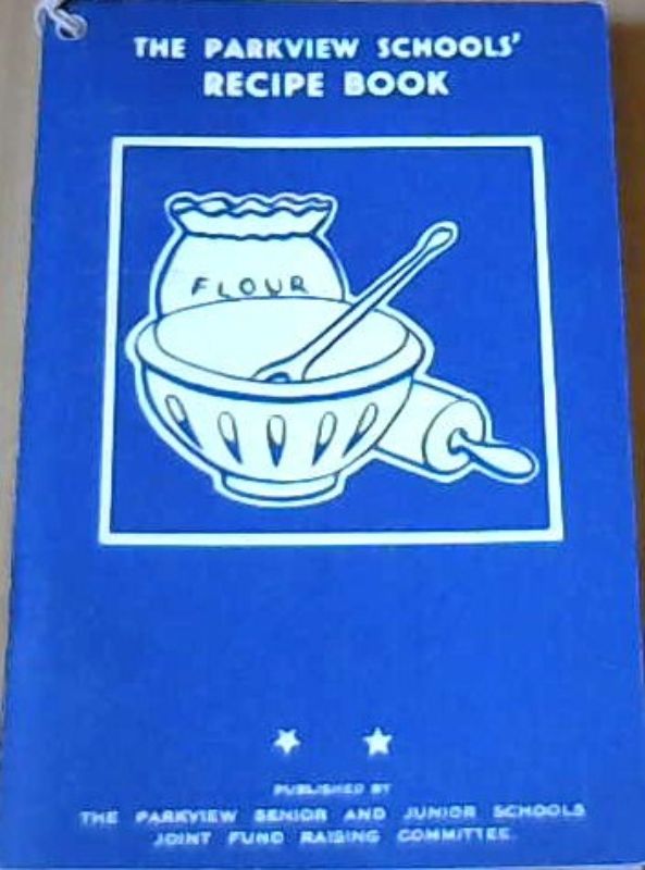Parkview Senior and Junior Schools' Joint .. The Parkview Schools' Recipe Book - Picture 1 of 3