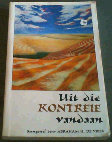 De Vries, Abraham H. .. Uit Die Kontreie Vandaan (Afrikaans Edition)