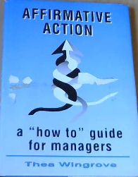 Wingrove, Thea .. Affirmative Action: A "how to" Guide for Managers - Picture 2 of 3