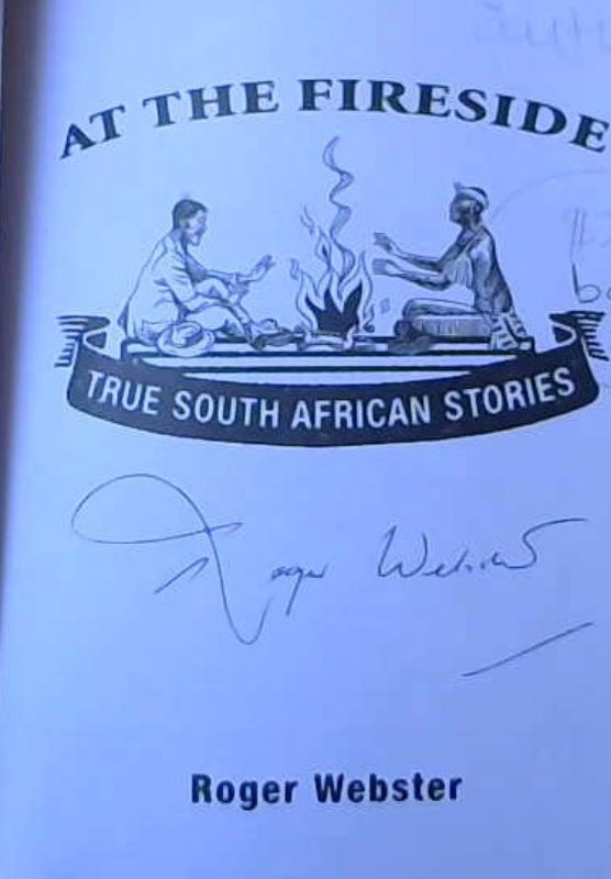 Webster, Roger .. At the Fireside: True South African Stories