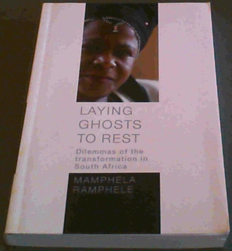 Laying Ghosts to Rest: Dilemmas of the transformation in South Africa