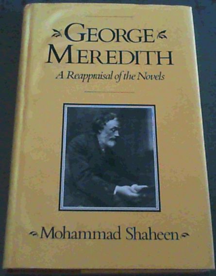 Shaheen, Mohammad .. George Meredith: A Reappraisal of the Novels