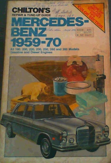 Chilton's Repair and Tune-Up Guide: Mercedes Benz 1959-70 : All 190, 200, 230, 250, 280 and 300 Models Gasoline and Diesel Engines