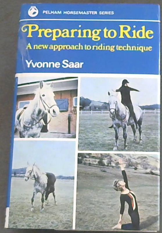 Preparing to Ride : A new approach to riding technique (Pelham horsemaster ser..
