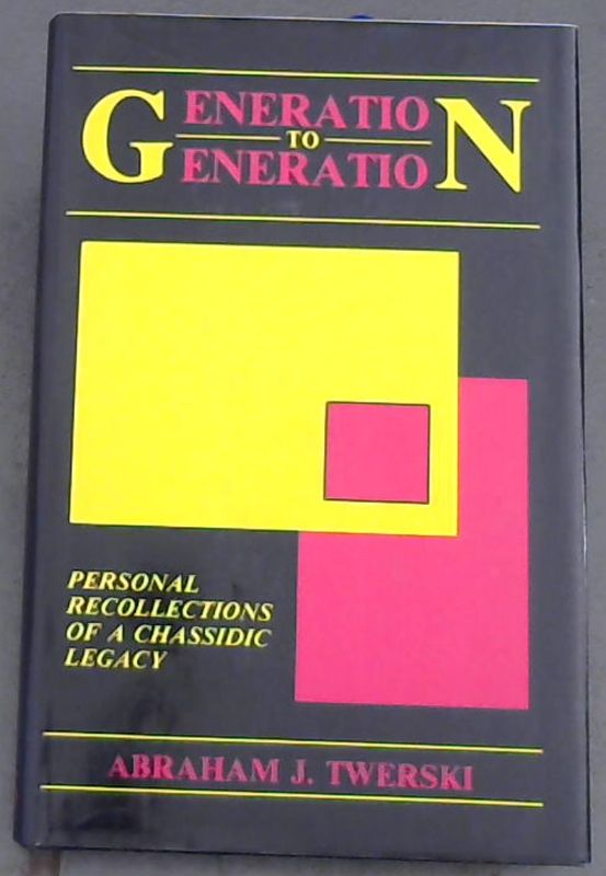 Image for Generation to Generation: Personal Recollections of a Chassidic Legacy