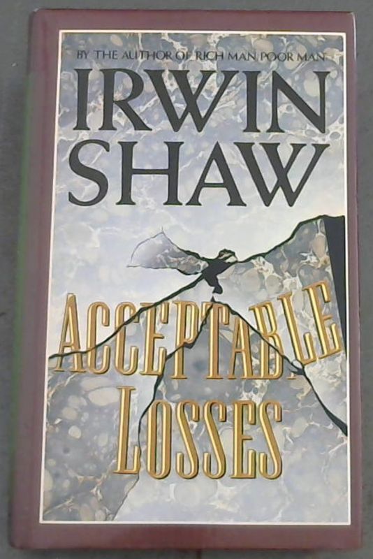 Shaw, Irwin .. Acceptable Losses
