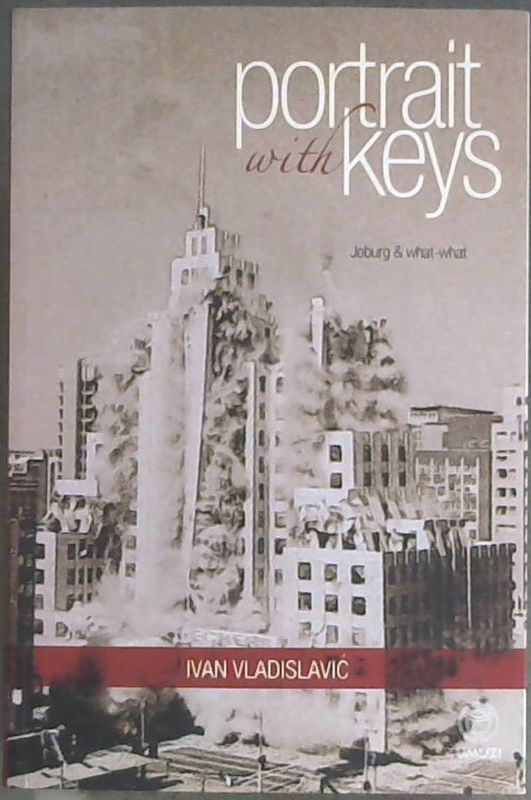 Image for Portrait with Keys: Joburg & what-what