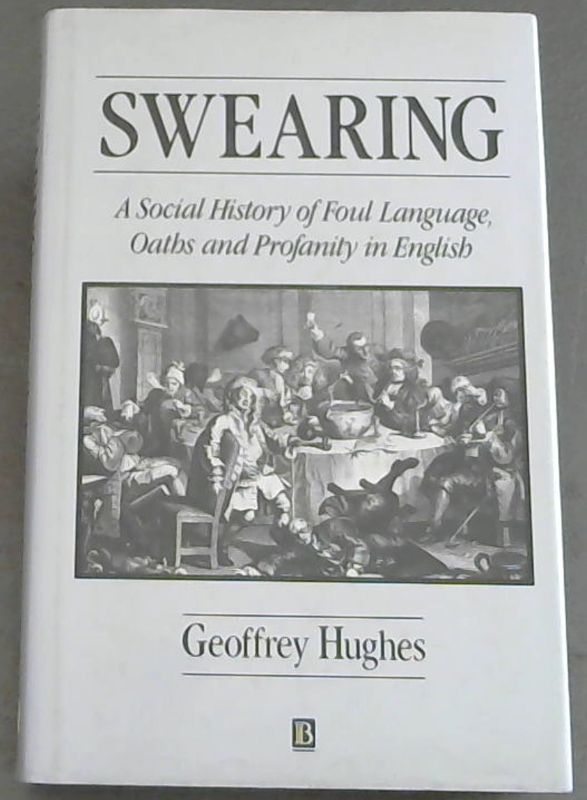 Image for Swearing: A Social History of Foul Language, Oaths and Profanity in English (The Language Library)