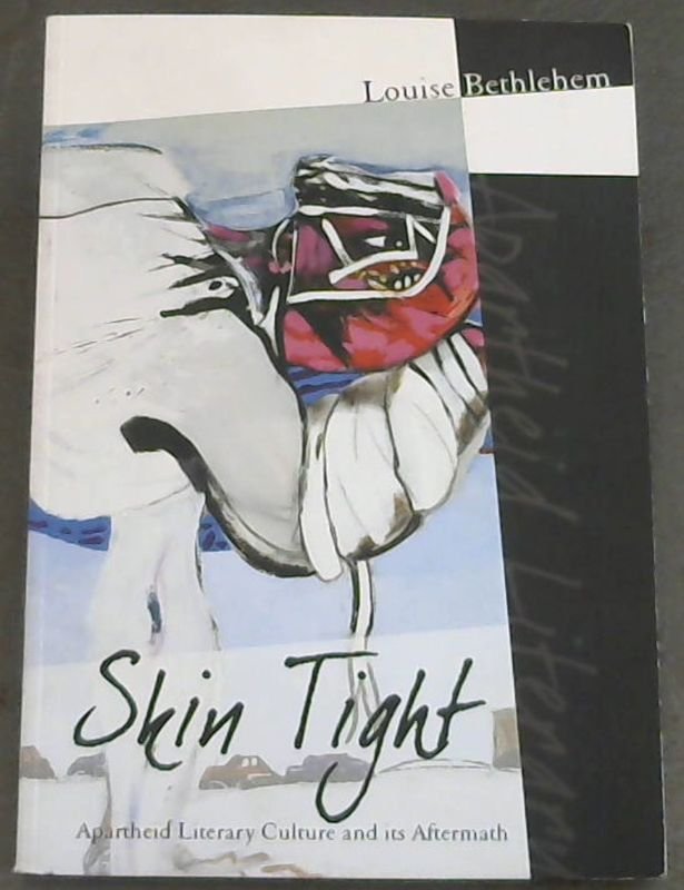 Skin Tight: Apartheid Literary Culture and Its Aftermath (Imagined South Africa)