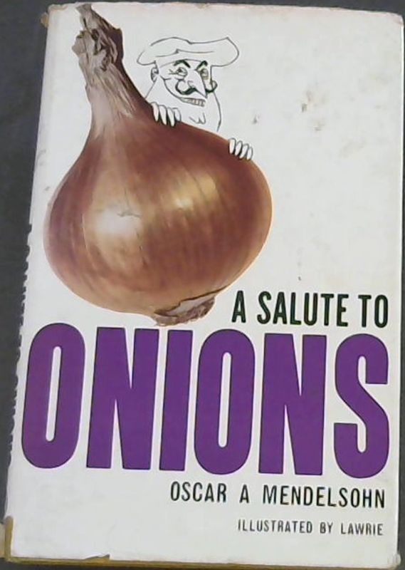 Mendelsohn, Oscar A. .. A Salute To Onions - Picture 1 of 3