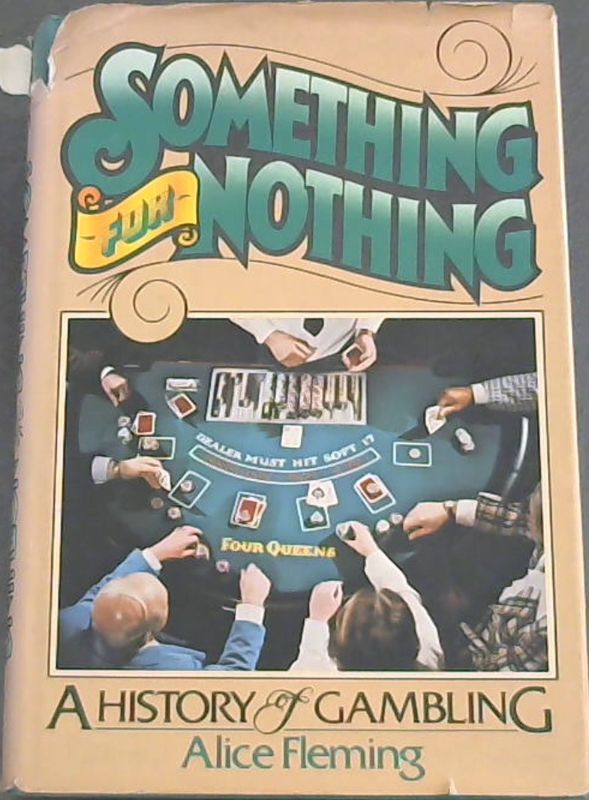 Image for Something for nothing: A history of gambling