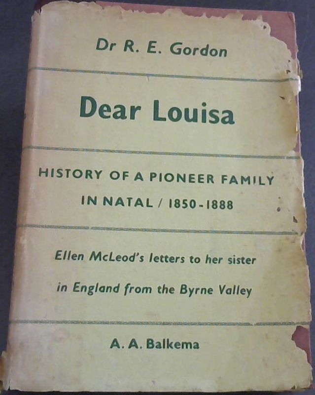 Image for Dear Louisa : History of a Pioneer Family in Natal 1950-1888 - Eileen McLeod's Letters to Her Sister in England from the Byrne Valley