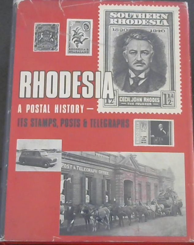 Image for Rhodesia : A Postal History - Its Stamps Posts and Telegraphs