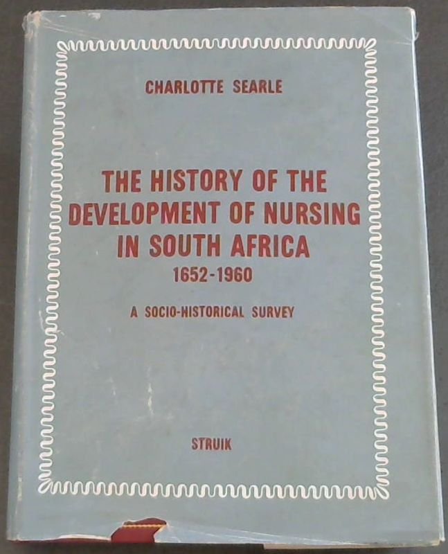 Image for The History of the Development of Nursing in South Africa 1652-1960 (A Socio-historical Survey)