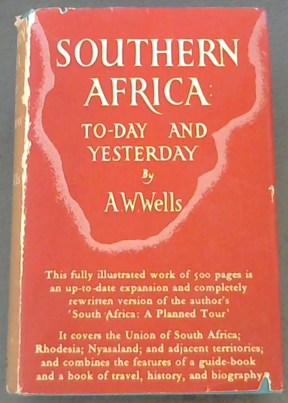 Wells, A.W. .. Southern Africa; To-Day & Yesterday - Picture 1 of 3