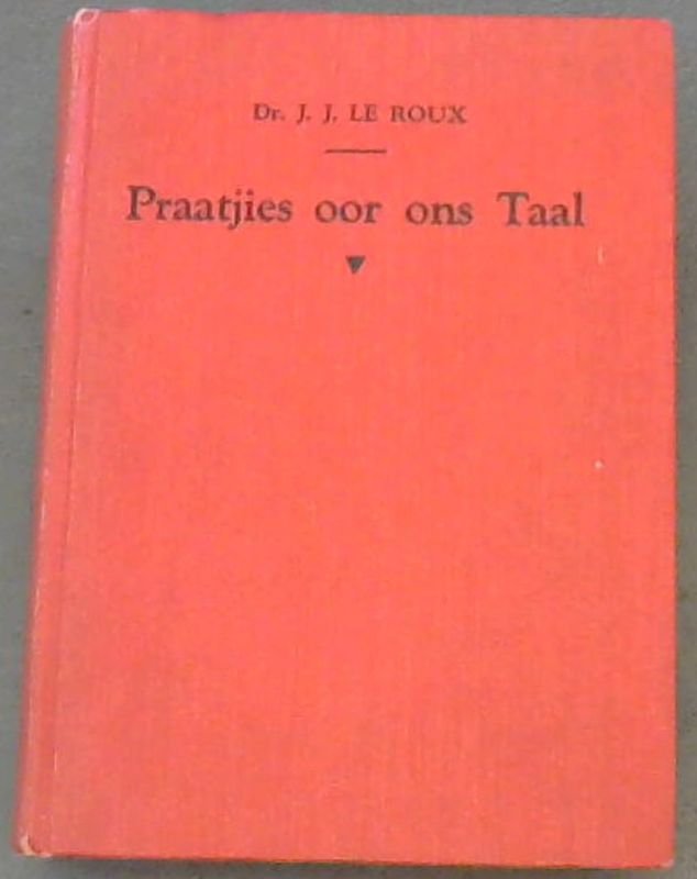 Le Roux, Dr. J. J. .. Praatjies oor ons Taal - Picture 1 of 3