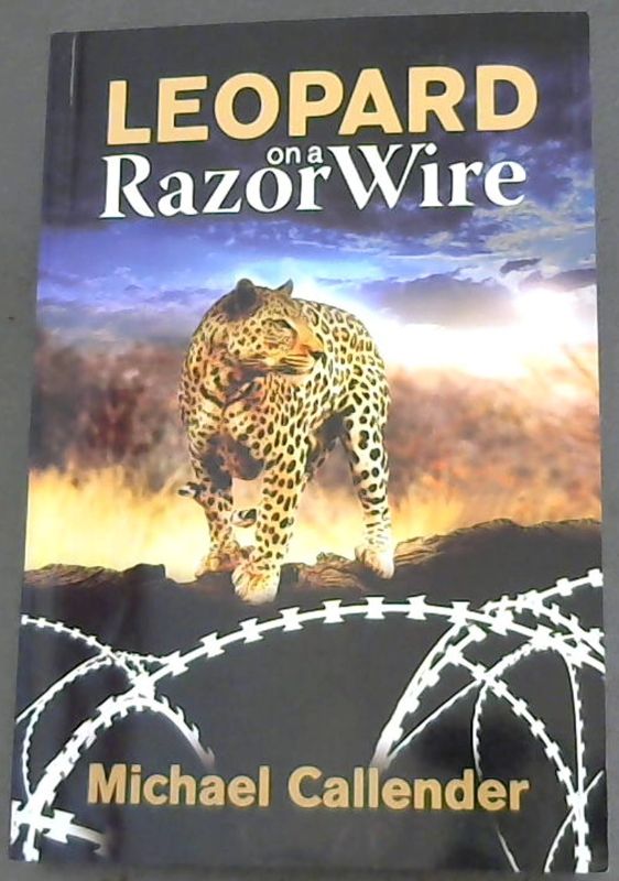 Callender, Michael .. Leopard on a Razor Wire