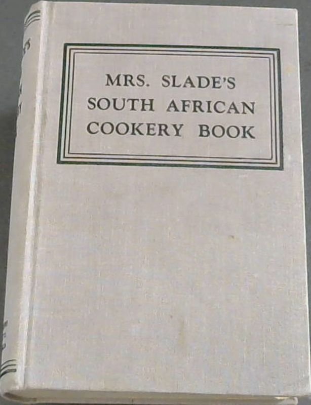 Image for Mrs. Slade's South African Cookery Book