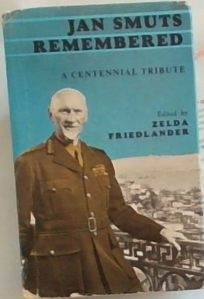 Friedlander, Zelda .. Jan Smuts Remembered : A Centennial Tribute