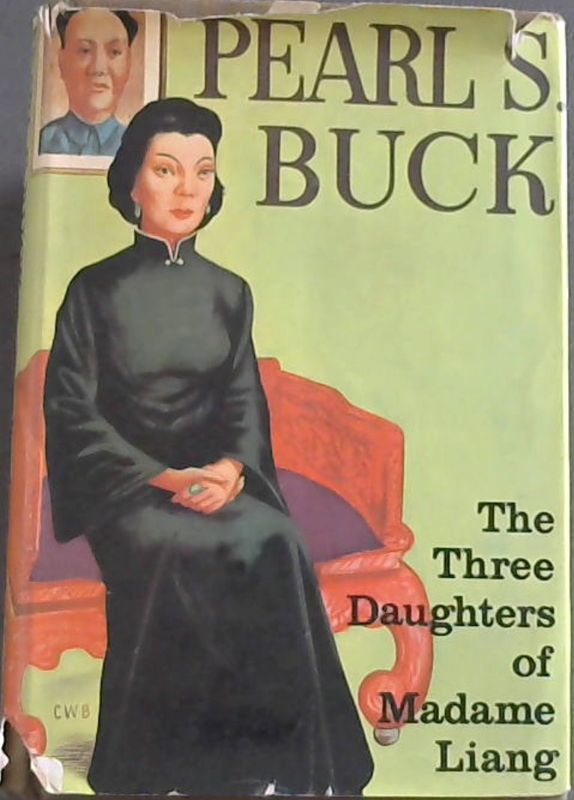 Buck, Pearl S .. The Three Daughters Of Madame Liang