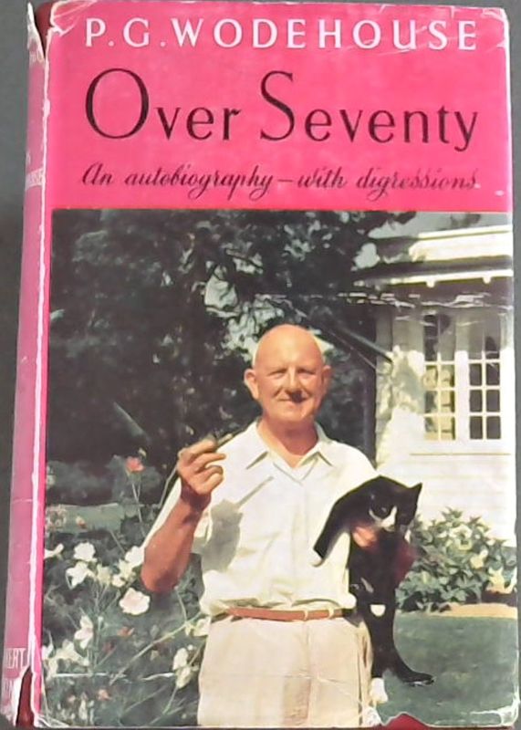 Wodehouse, P.G. .. Over Seventy: An Autobiography - with digressions - Picture 1 of 3