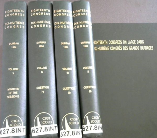 Image for Eighteenth International Congress on Large Dams / Dix-Huitieme Congres International des Grands Barrages - 7-11 November 1994 Durban - South Africa - Five Volumes / Cinques Livres