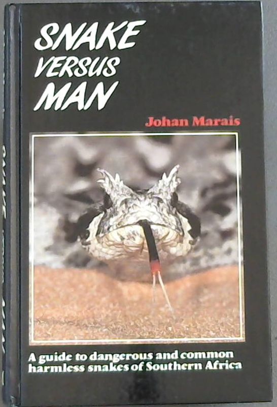 Image for Snake Versus Man: A Guide to Dangerous and Common Harmless Snakes of Southern Africa