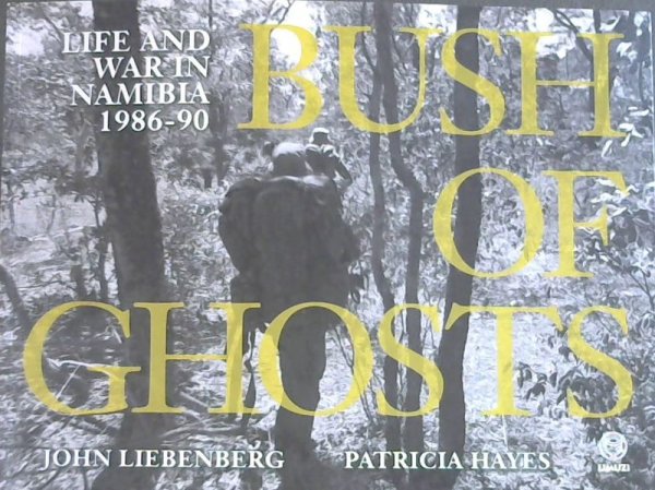 Liebenberg, John [Photograph .. Bush of Ghosts: Life and War in Namibia 1986-90